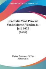 Renovatie Van't Placcaet Vande Munte, Vanden 21, Julij 1622 (1626) - United Provinces of the Netherlands (author)