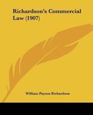 Richardson's Commercial Law (1907) - William Payson Richardson (author)