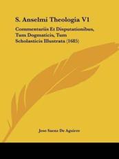 S. Anselmi Theologia V1 - Jose Saenz De Aguirre (author)