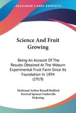 Science And Fruit Growing - Herbrand Arthur Russell Bedford, Percival Spencer Umfreville Pickering