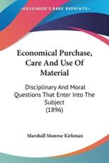 Economical Purchase, Care And Use Of Material - Marshall Monroe Kirkman (author)