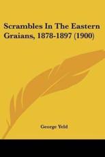 Scrambles In The Eastern Graians, 1878-1897 (1900) - George Yeld (author)