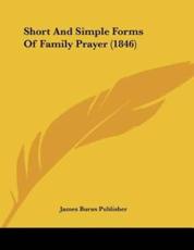 Short And Simple Forms Of Family Prayer (1846) - James Burns Publisher
