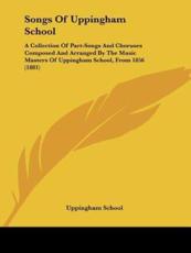 Songs Of Uppingham School - Uppingham School (author)