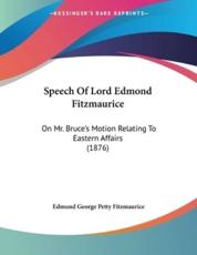 Speech Of Lord Edmond Fitzmaurice - Edmund George Petty Fitzmaurice (author)