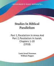 Studies In Biblical Parallelism - Louis Israel Newman, William Popper