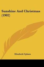 Sunshine and Christmas (1902) - Elizabeth Upham (author)