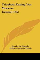 Telephon, Koning Van Messene - Jean De La Chapelle, Guiliam Toussaint Domis