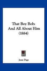 That Boy Bob - Jesse Page (author)