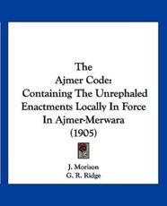 The Ajmer Code - J Morison (author), G R Ridge (author)