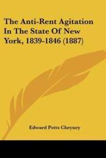 The Anti-Rent Agitation in the State of New York, 1839-1846 (1887) - Edward Potts Cheyney (author)