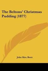 The Beltons' Christmas Pudding (1877) - Mrs John Brett