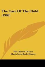The Care Of The Child (1909) - Mrs Burton Chance, Maria Scott Beale Chance