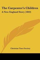 The Carpenter's Children - Tract Society Christian Tract Society (author), Christian Tract Society (author)