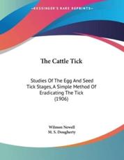 The Cattle Tick - Wilmon Newell, M S Dougherty