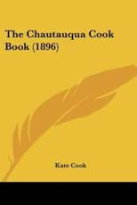 The Chautauqua Cook Book (1896) - Kate Cook (author)