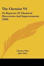 The Chemist V6 - Charles Watt (editor), John Watt (editor)