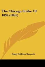The Chicago Strike of 1894 (1895) - Edgar Addison Bancroft (author)