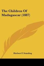 The Children Of Madagascar (1887) - Herbert F Standing (author)