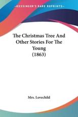The Christmas Tree And Other Stories For The Young (1863) - Mrs Lovechild