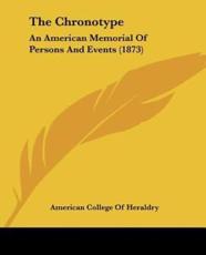 The Chronotype - College Of Heraldry American College of Heraldry (author), American College of Heraldry (author)
