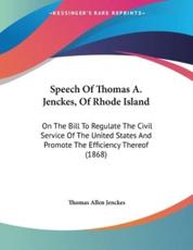 Speech Of Thomas A. Jenckes, Of Rhode Island - Thomas Allen Jenckes (author)