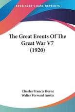 The Great Events Of The Great War V7 (1920) - Charles Francis Horne (author), Walter Forward Austin (editor)