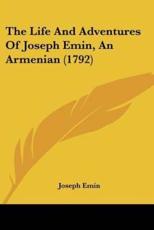 The Life And Adventures Of Joseph Emin, An Armenian (1792) - Joseph Emin