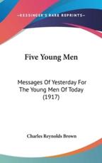 Five Young Men - Charles Reynolds Brown (author)