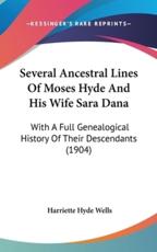 Several Ancestral Lines Of Moses Hyde And His Wife Sara Dana - Harriette Hyde Wells (author)