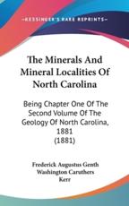 The Minerals And Mineral Localities Of North Carolina - Frederick Augustus Genth, Washington Caruthers Kerr