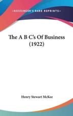 The A B C's Of Business (1922) - Henry Stewart McKee (author)