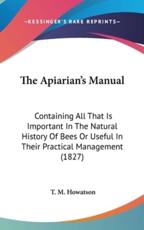 The Apiarian's Manual - T M Howatson (author)