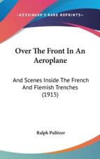 Over The Front In An Aeroplane - Ralph Pulitzer