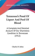 Tennessee's Pond Of Liquor And Pool Of Blood - Charles D Johns (author)