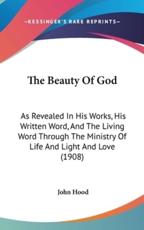 The Beauty Of God - John Hood (author)