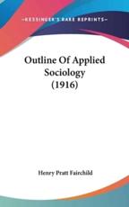 Outline Of Applied Sociology (1916) - Henry Pratt Fairchild (author)