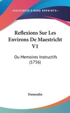 Reflexions Sur Les Environs De Maestricht V1 - Dumoulin (author)