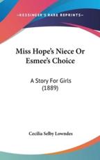 Miss Hope's Niece Or Esmee's Choice - Cecilia Selby Lowndes (author)