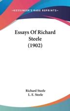 Essays Of Richard Steele (1902) - Richard Steele (author), L E Steele (editor)