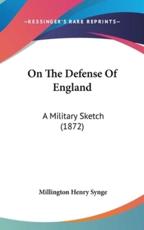 On The Defense Of England - Millington Henry Synge (author)