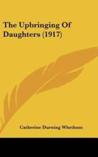The Upbringing Of Daughters (1917) - Catherine Durning Whetham (author)