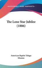 The Lone Star Jubilee (1886) - American Baptist Telugu Mission (author)