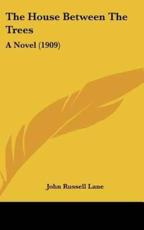 The House Between The Trees - John Russell Lane (author)