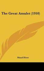 The Great Amulet (1910) - Maud Diver (author)