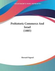 Prehistoric Commerce And Israel (1885) - Howard Osgood (author)