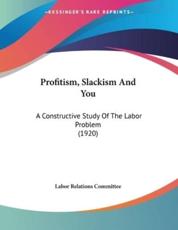 Profitism, Slackism And You - Labor Relations Committee (author)