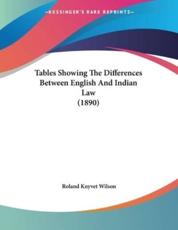 Tables Showing The Differences Between English And Indian Law (1890) - Roland Knyvet Wilson (author)