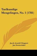 Taelkundige Mengelingen, No. 1 (1781) - Jacob Arnold Clingnett (author), Jan Steenwinkel (author)