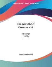 The Growth Of Government - James Langdon Hill (author)